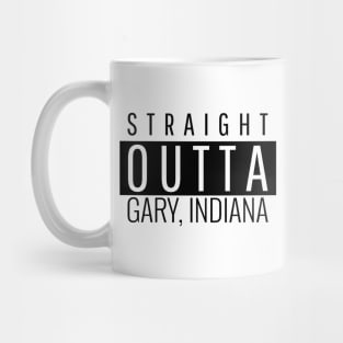 Straight Outta Gary Indiana Mug